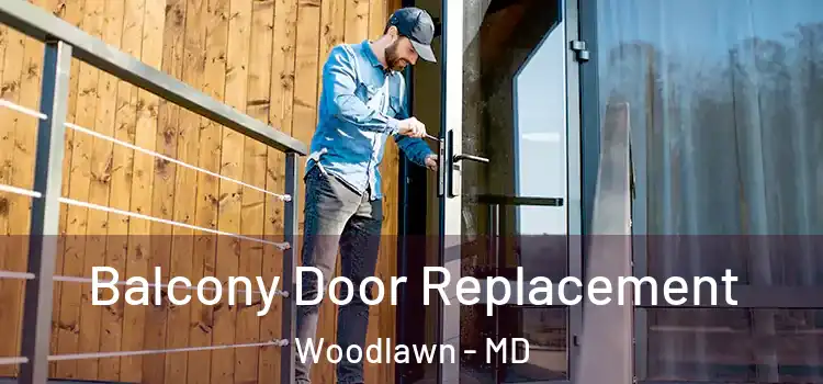  Balcony Door Replacement Woodlawn - MD