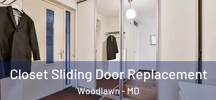  Closet Sliding Door Replacement Woodlawn - MD