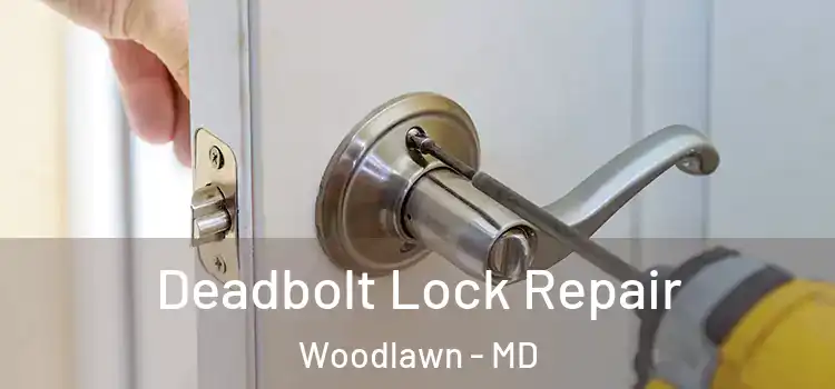  Deadbolt Lock Repair Woodlawn - MD