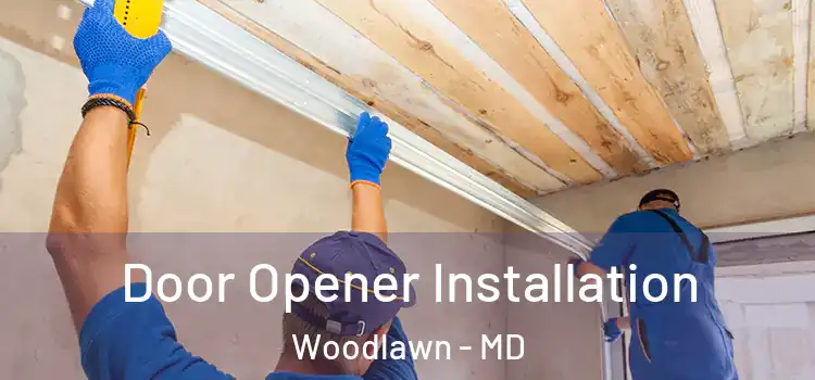 Door Opener Installation Woodlawn - MD