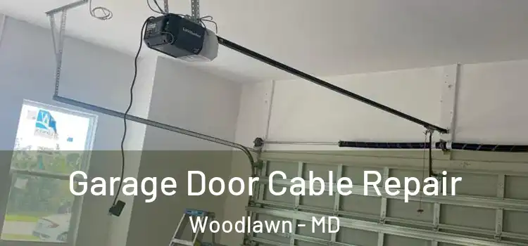  Garage Door Cable Repair Woodlawn - MD
