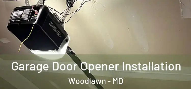  Garage Door Opener Installation Woodlawn - MD