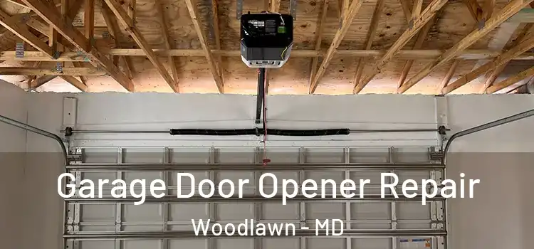  Garage Door Opener Repair Woodlawn - MD