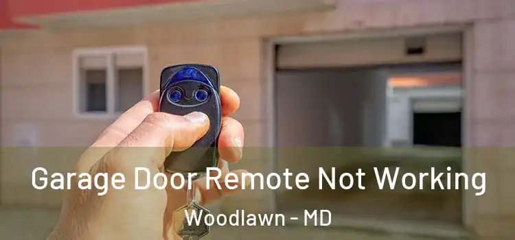  Garage Door Remote Not Working Woodlawn - MD