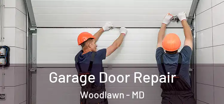  Garage Door Repair Woodlawn - MD