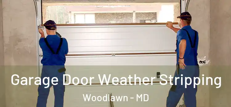  Garage Door Weather Stripping Woodlawn - MD