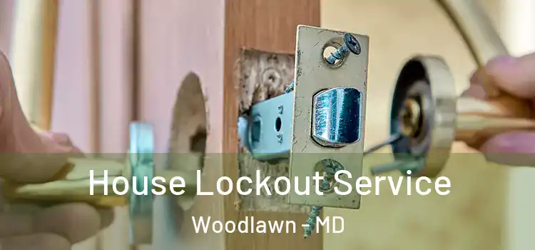  House Lockout Service Woodlawn - MD