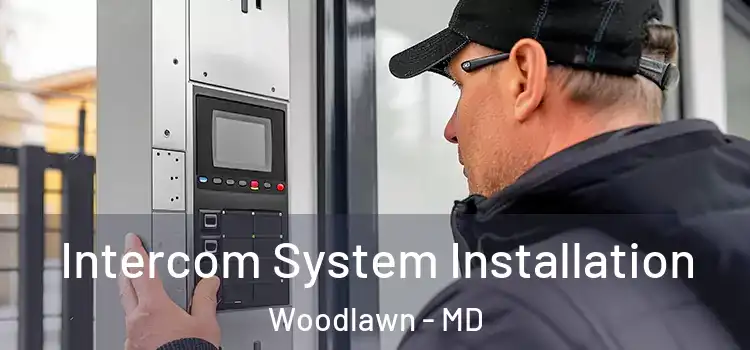 Intercom System Installation Woodlawn - MD