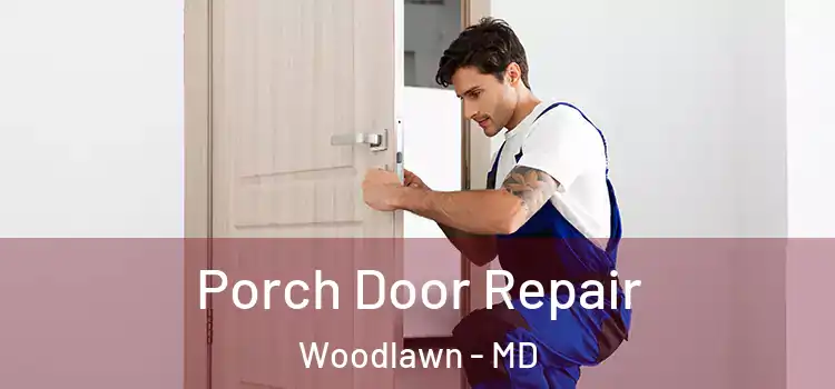  Porch Door Repair Woodlawn - MD