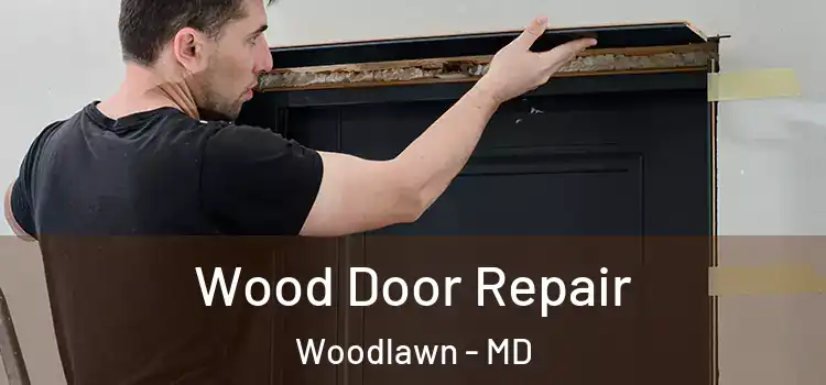 Wood Door Repair Woodlawn - MD
